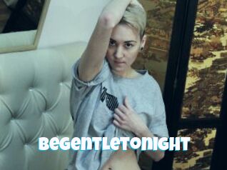Begentletonight