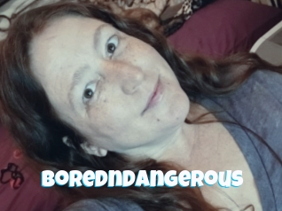 Boredndangerous