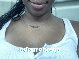 Borntobesub