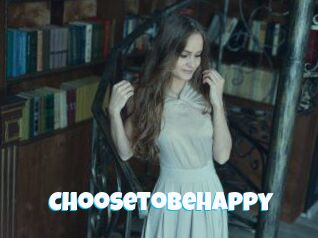 Choosetobehappy