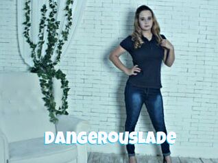 DangerousLade