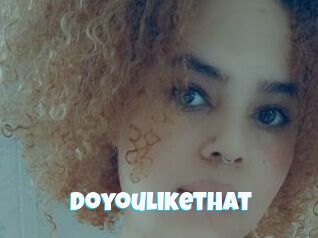 Doyoulikethat