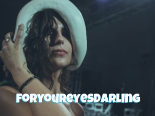 Foryoureyesdarling