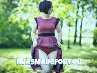 IWasMadeForYou
