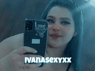 Ivanasexyxx