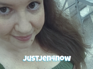 Justjen4now