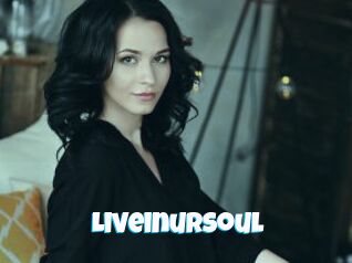 Liveinursoul