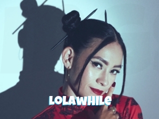 Lolawhile