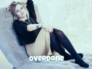 Overdone