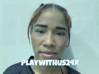 Playwithus24x