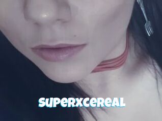 Superxcereal