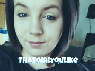 Thatgirlyoulike