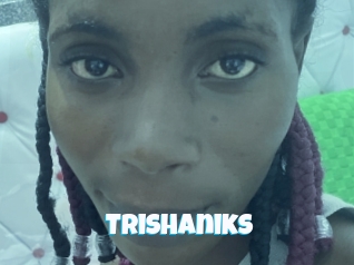 Trishaniks