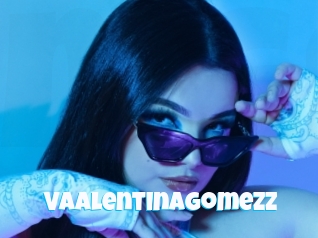 Vaalentinagomezz