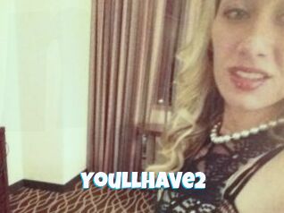 YoullHave2
