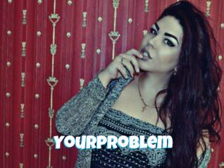 Yourproblem